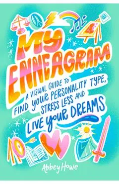 My Enneagram: A Visual Guide to Find Your Personality Type, Stress Less, and Live Your Dreams - Abbey Howe