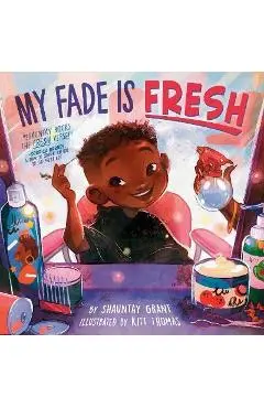 My Fade Is Fresh - Shauntay Grant