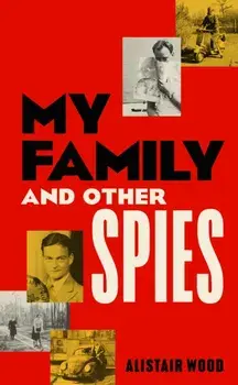 My Family and Other Spies, Hardback/Alistair Wood