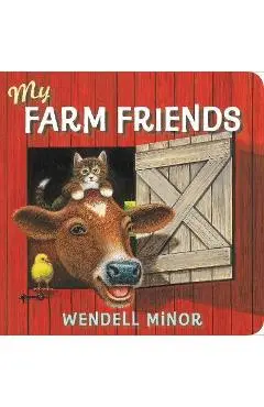 My Farm Friends - Wendell Minor
