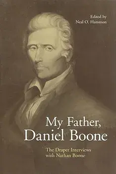 My Father, Daniel Boone: The Draper Interviews with Nathan Boone, Paperback/Neal O. Hammon