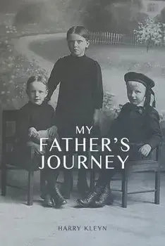 My Father's Journey: From Tragedy, War and New Hope in Australia, a Story of Inspiring Faith in God Through it All, Paperback/Harry Kleyn