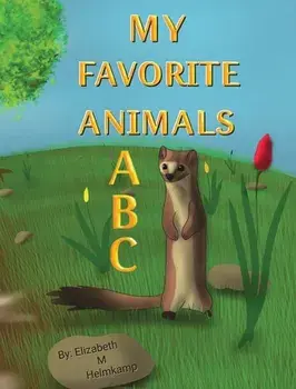 My Favorite Animals ABC: What's YOUR favorite animal?, Hardcover/Elizabeth M. Helmkamp