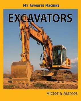 My Favorite Machine: Excavators, Paperback/Victoria Marcos