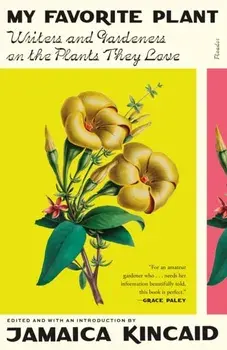 My Favorite Plant. Writers and Gardeners on the Plants They Love, Paperback/***