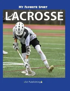 My Favorite Sport: Lacrosse, Hardcover/Nancy Streza