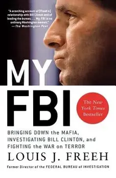 My FBI: Bringing Down the Mafia, Investigating Bill Clinton, and Fighting the War on Terror, Paperback/Louis J. Freeh