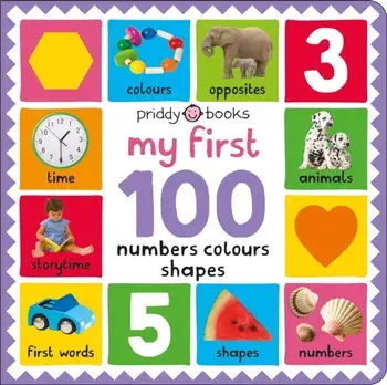 My First 100 Numbers Colours Shapes, Board book/Priddy Books