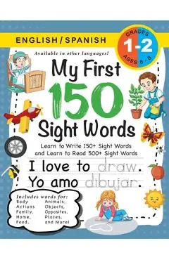 My First 150 Sight Words Workbook: (Ages 6-8) Bilingual (English / Spanish) (Ingl�s / Espa�ol): Learn to Write 150 and Read 500 Sight Words (Body, Act - Lauren Dick