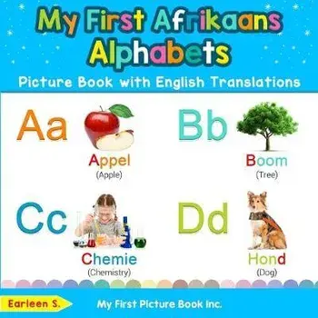 My First Afrikaans Alphabets Picture Book with English Translations: Bilingual Early Learning & Easy Teaching Afrikaans Books for Kids, Paperback/Earleen S