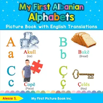 My First Albanian Alphabets Picture Book with English Translations: Bilingual Early Learning & Easy Teaching Albanian Books for Kids, Paperback/Alesia S