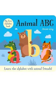 My First Alphabet Book: Animal ABC: An Alphabet Book with Animal Friends - Amber Lily