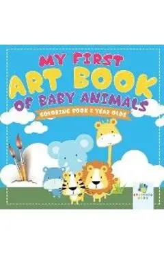 My First Art Book of Baby Animals Coloring Book 2 Year Olds - Educando Kids