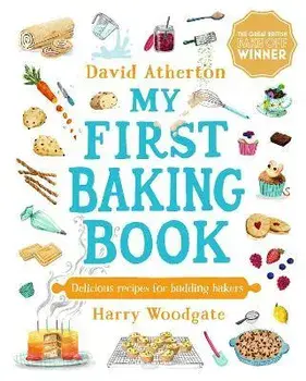 My First Baking Book. Delicious Recipes for Budding Bakers, Hardback/David Atherton