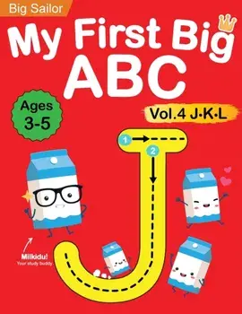 My First Big ABC Book Vol.4: Preschool Homeschool Educational Activity Workbook with Sight Words for Boys and Girls 3 - 5 Year Old: Handwriting Pra/Big Sailor Edu