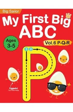 My First Big ABC Book Vol.6: Preschool Homeschool Educational Activity Workbook with Sight Words for Boys and Girls 3 - 5 Year Old: Handwriting Pra - Big Sailor Edu