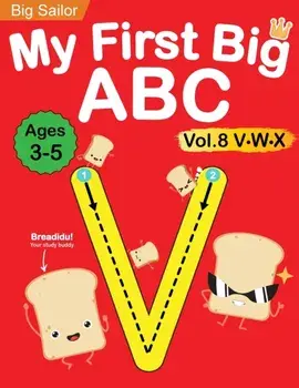 My First Big ABC Book Vol.8: Preschool Homeschool Educational Activity Workbook with Sight Words for Boys and Girls 3 - 5 Year Old: Handwriting Pra/Big Sailor Edu
