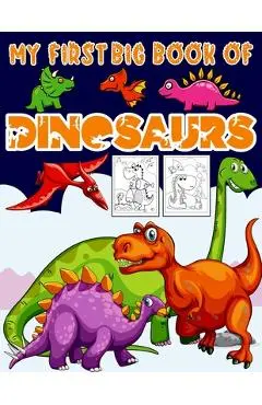 My First Big Book Of Dinosaurs: Big Dinosaur Coloring Book for Kids: Fantastic Dinosaur Coloring Book Great Gift for Boys & Girls, Ages 4-8 Toddlers, - Ronn Big Dinosaur Publishing