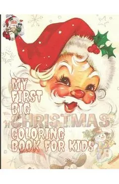 My First Big Christmas Coloring Book for Kids: 100 Unique Design For Your Lovely Kids, Fun Easy and Relaxing Designs - Creative Noteboooks Factory