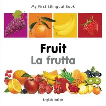 My First Bilingual Book-Fruit (English-Italian), Hardcover/MiletPublishing