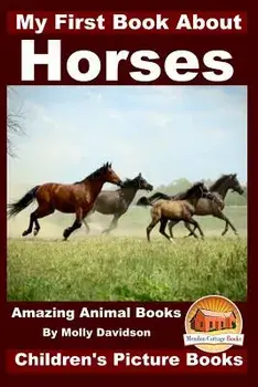 My First Book about Horses - Amazing Animal Books - Children's Picture Books, Paperback/Molly Davidson