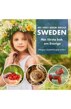 My First Book About Sweden - Min F�rsta Bok Om Sverige: A children's picture guide to Swedish culture, traditions and fun - Linda Liebrand