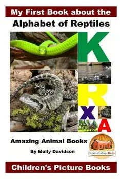 My First Book about the Alphabet of Reptiles - Amazing Animal Books - Children's Picture Books, Paperback/Molly Davidson