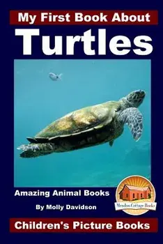 My First Book About Turtles - Amazing Animal Books - Children's Picture Books, Paperback/John Davidson