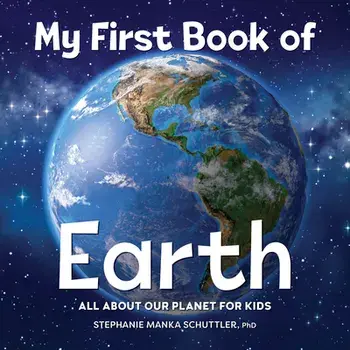 My First Book of Earth: All about Our Planet for Kids, Paperback/Stephanie Manka Schuttler