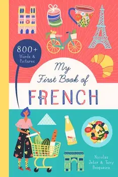 My First Book of French: 800+ Words & Pictures, Paperback/Nicolas Jeter