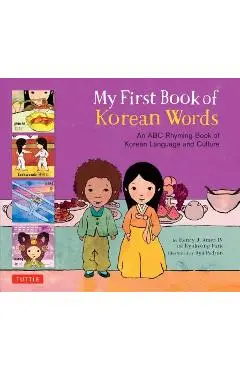 My First Book of Korean Words: An ABC Rhyming Book of Korean Language and Culture - Kyubyong Park