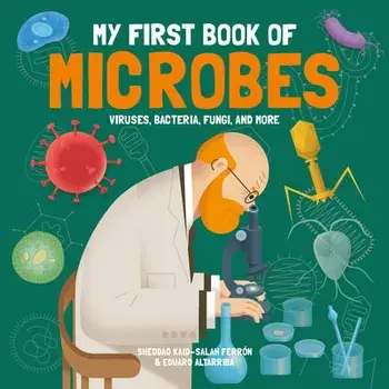 My First Book of Microbes: Viruses, Bacteria, Fungi, and More, Hardcover/Sheddad Kaid-Salah Ferrón