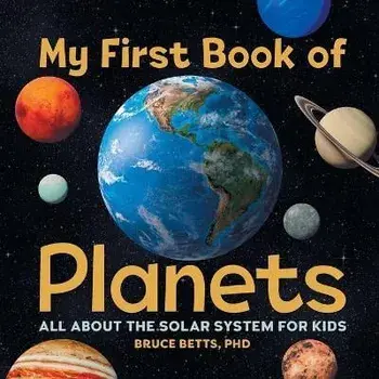 My First Book of Planets: All about the Solar System for Kids, Paperback/Bruce, PhD Betts