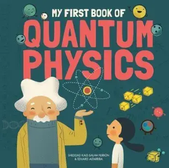 My First Book of Quantum Physics, Hardcover/Sheddad Kaid-Salah Ferron