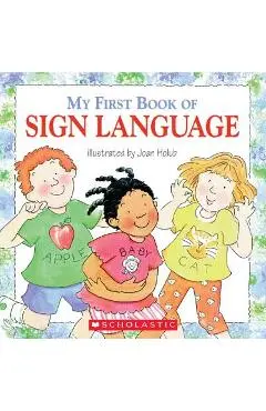 My First Book of Sign Language - Joan Holub