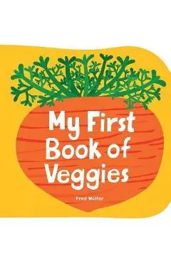 My First Book of Veggies - Fred Wolter