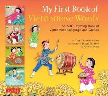 My First Book of Vietnamese Words: An ABC Rhyming Book of Vietnamese Language and Culture, Hardcover/Phuoc Thi Minh Tran
