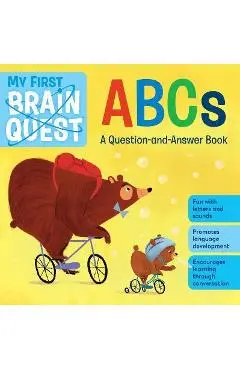 My First Brain Quest ABCs: A Question-And-Answer Book - Workman Publishing