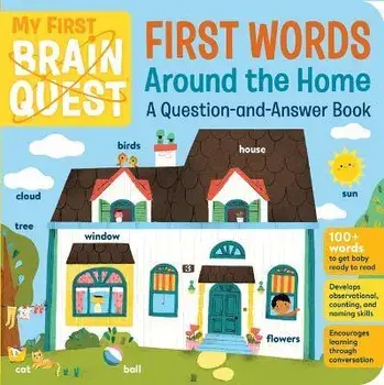 My First Brain Quest First Words: Around the Home: A Question-And-Answer Book, Board Books/Workman Publishing