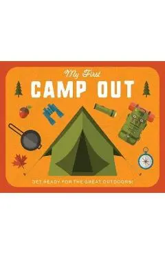 My First Campout: Get Ready for the Great Outdoors with This Interactive Board Book! - Editors Of Applesauce Press