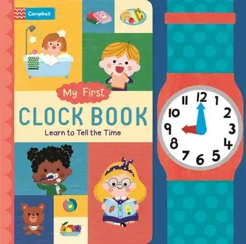 My First Clock Book. Learn to Tell the Time, Board book/Campbell Books