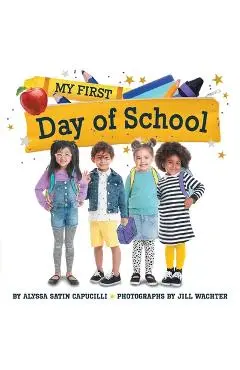 My First Day of School - Alyssa Satin Capucilli