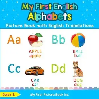 My First English Alphabets Picture Book with English Translations: Bilingual Early Learning & Easy Teaching English Books for Kids, Paperback/Daisy S