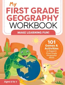 My First Grade Geography Workbook: 101 Games & Activities to Support First Grade Geography Skills, Paperback/Molly Lynch