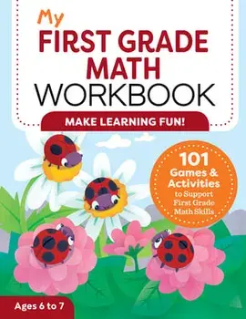 My First Grade Math Workbook: 101 Games & Activities to Support First Grade Math Skills, Paperback/Lena Attree