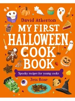 My First Halloween Cook Book: Spooky Recipes for Young Cooks. A treat for young bakers and budding chefs - Cute, cozy and spooky recipes for all the family, Hardback/David Atherton
