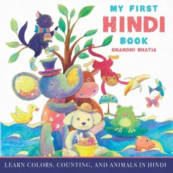 My First Hindi Book: Learn Colors, Counting, And Animals In Hindi, Paperback/Chandni Bhatia