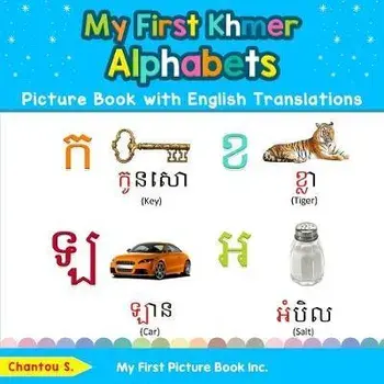 My First Khmer Alphabets Picture Book with English Translations: Bilingual Early Learning & Easy Teaching Khmer Books for Kids, Paperback/Chantou S