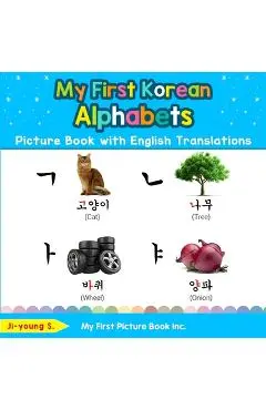 My First Korean Alphabets Picture Book with English Translations: Bilingual Early Learning & Easy Teaching Korean Books for Kids - Ji-young S