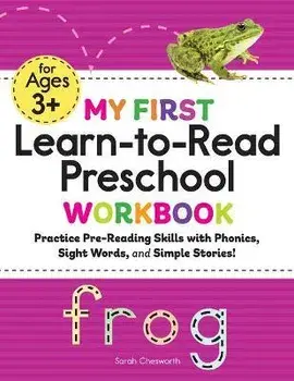 My First Learn-To-Read Preschool Workbook: Practice Pre-Reading Skills with Phonics, Sight Words, and Simple Stories!, Paperback/Sarah Chesworth